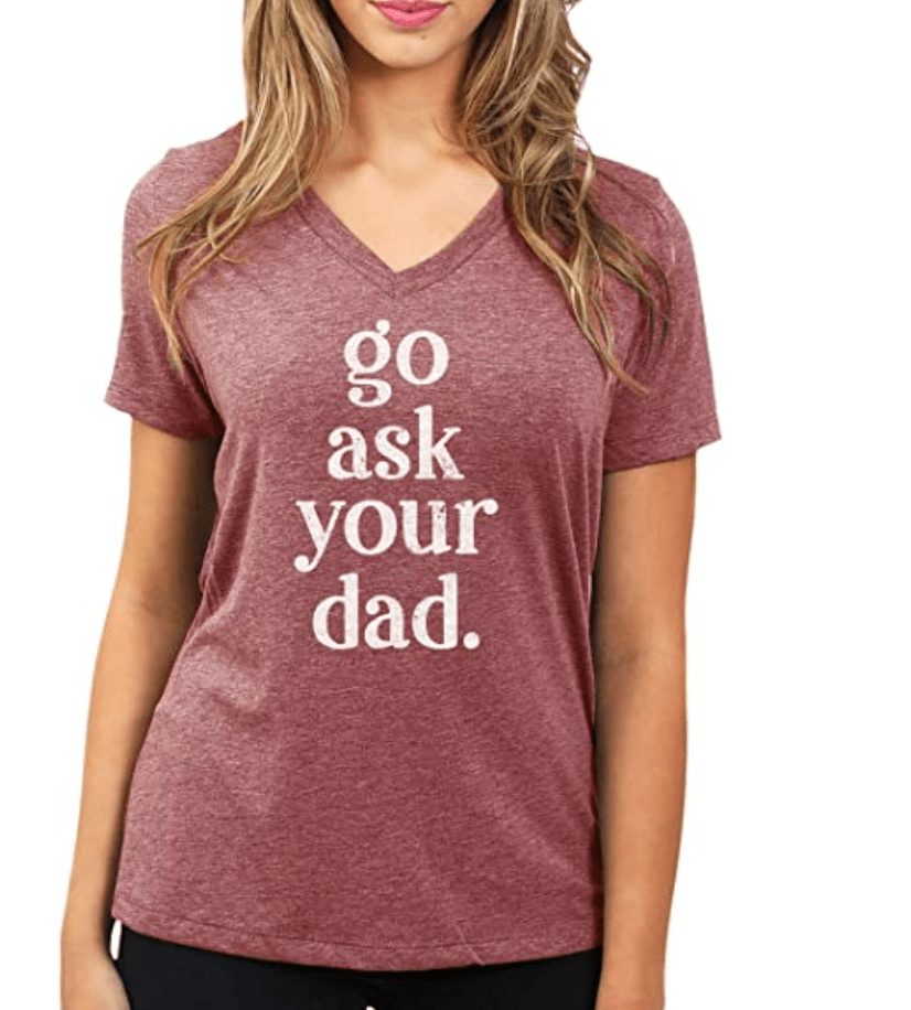 go ask your dad shirt
