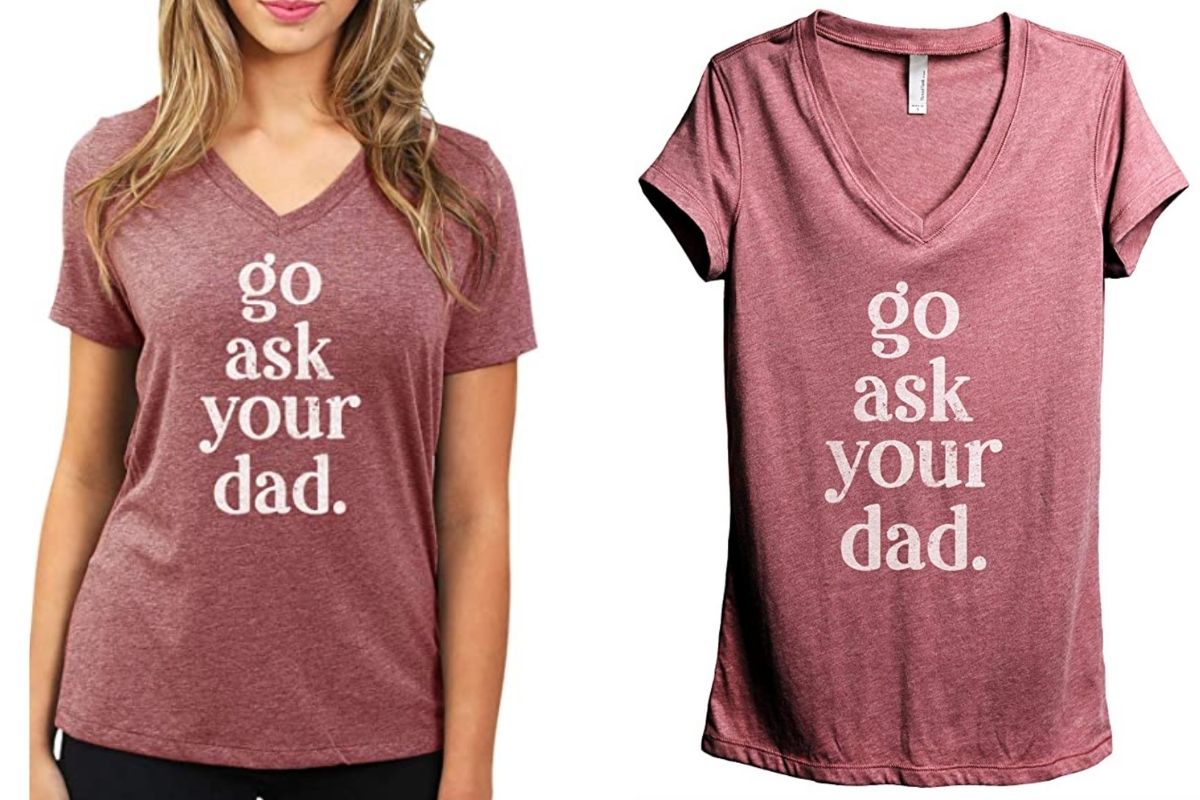 go ask your dad shirt
