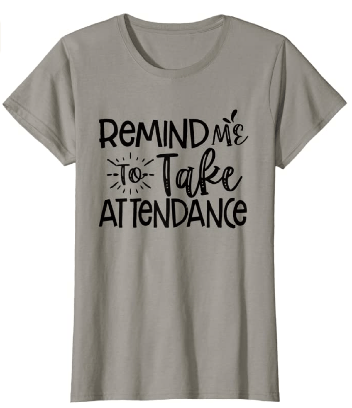 remind me to take attendance shirt