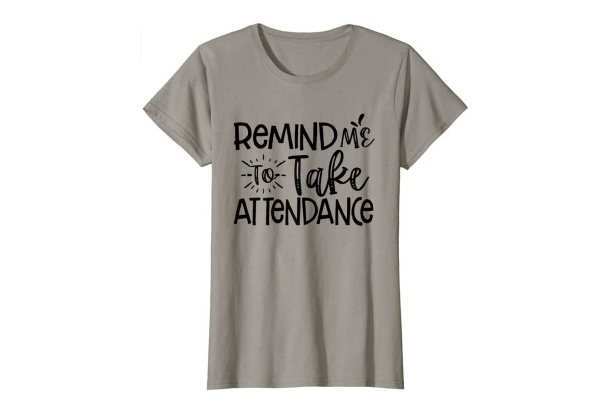 remind me to take attendance shirt