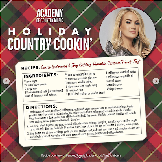 Carrie Underwood Pumpkin Caramel French Toast Carrie Underwood and Ivey Childers' Christmas dessert recipe, as shared by the ACM