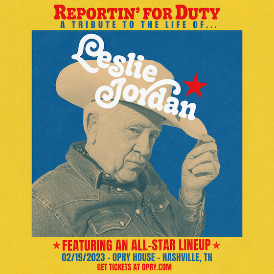 Poster for Reportin' For Duty: A Tribute To Leslie Jordan, which will be hosted on Feb. 19 at Nashville's hallowed Grand Ole Opry House.