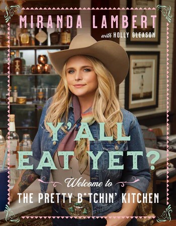 Miranda Lambert's Y'all Eat Yet Cookbook