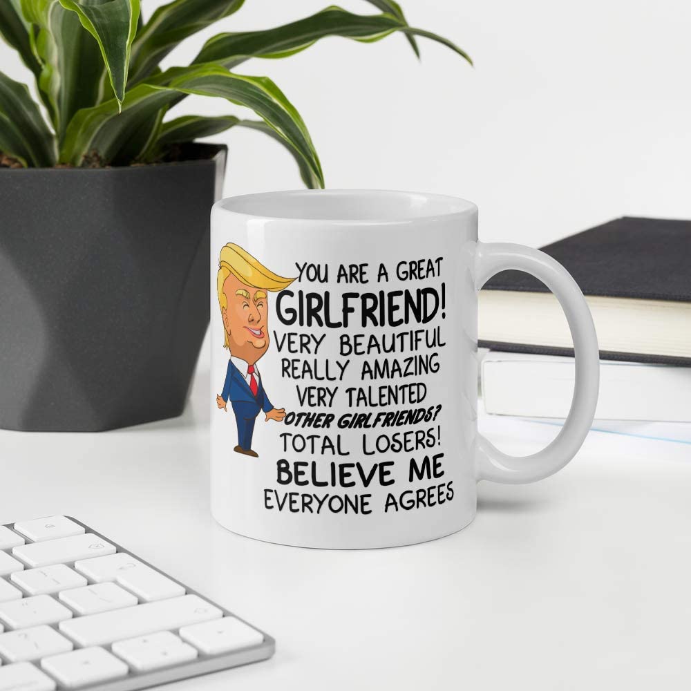 You are a Great Girlfriend - Valentines Day Donald Trump Prank Gift Mug - Novelty Ceramic Coffee Mug - Funny Gifts for Him and Her - Gag Birthday Present Idea From Boyfriend - 11 Fl. Oz White