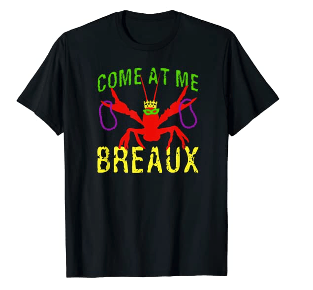 Mardi Gras Crawfish T-Shirt Funny Come At Me Breaux